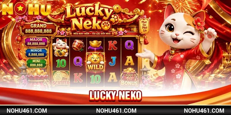 Lucky Neko: Game Slots Với Vòng Quay Bạc Tỷ Tại NỔ HŨ