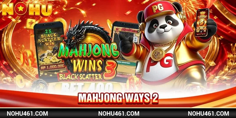 Mahjong Ways 2: Đỉnh Cao Nổ Hũ Với Jackpot Tiền Tỷ