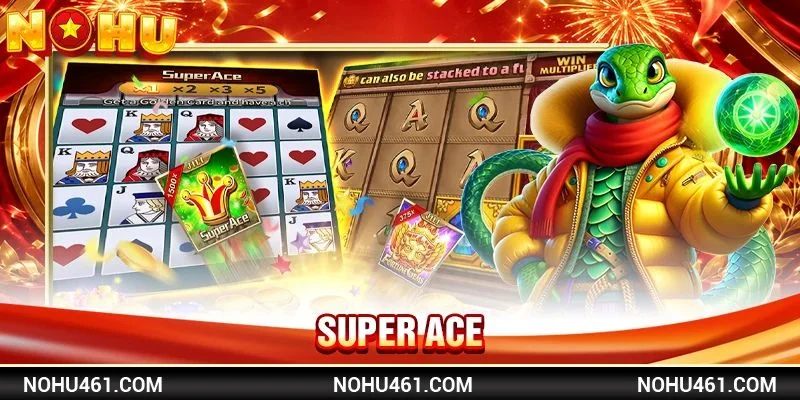Super Ace: Slots Cổ Điển Với 1024 Cách Thắng Ăn Tiền Đậm