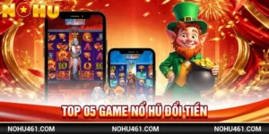 Hé Lộ Top 05 Game Nổ Hũ Đổi Tiền Đình Đám Nhất 2026